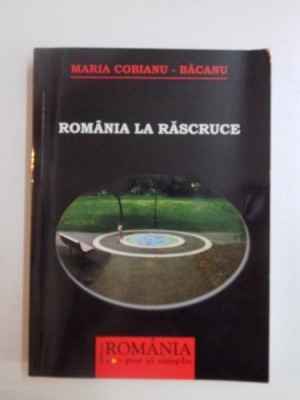 ROMANIA LA RASCRUCE de MARIA COBIANU-BACANU 2011 foto
