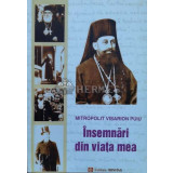 Insemnari din viata mea - Mitropolit Visarion Puiu - 2001