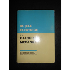 RETELE ELECTRICE. CALCULUL MECANIC (1981, editie cartonata)