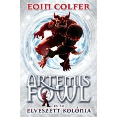 Artemis Fowl &eacute;s az elveszett kol&oacute;nia - Eoin Colfer