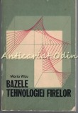 Bazele Tehnologiei Firelor - Maria Vilcu (1980) - Tehnica, Bucuresti, 210 pagini, carte hobby in romana