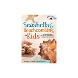 Seashells &amp; Beachcombing for Kids: An Introduction to Beach Life