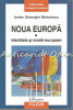 Noua Europa. Identitate Si Model European - Iordan Gheorghe Barbulescu, 2015