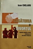 Casatoria si divortul. Aspecte juridice civile, religioase si de drept comparat - 2003 - Ioan Chelaru ($Z198)