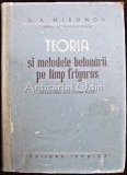 Teoria Si Metodele Betonarii Pe Timp Friguros - S. A. Mironov