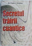 Secretul trairii cuantice &ndash; Frank J. Kinslow (cateva sublinieri in creion)