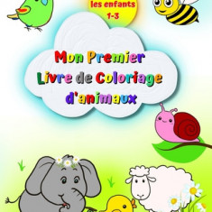 Mon premier livre de coloriage d'animaux pour les enfants 1-3: Images grandes et simples,