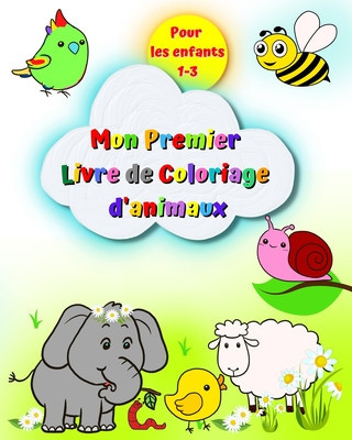 Mon premier livre de coloriage d&#039;animaux pour les enfants 1-3: Images grandes et simples,