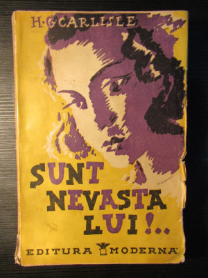SUNT NEVASTA LUI - roman - H. G. Carlisle - Editura Moderne, 1942 foto