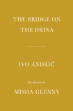 The Bridge on the Drina: Introduction by Misha Glenny