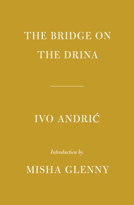 The Bridge on the Drina: Introduction by Misha Glenny foto