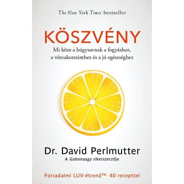 K&ouml;szv&eacute;ny &ndash; Mi k&ouml;ze a h&uacute;gysavnak a fogy&aacute;shoz, a v&eacute;rcukorszinthez &eacute;s a j&oacute; eg&eacute;szs&eacute;ghez - Dr. David Perlmutter