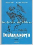 Cumpara ieftin In Bataia Noptii. Convorbiri Cu O Floare - Mircea Filip, Cezara Mucenic