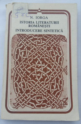 (C484) Nicolae Iorga - Istoria literaturii romanesti - Introducere sintetica foto