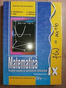 Matematica. Trunchi comun si curriculum diferentiat. Manual pentru clasa 9- C.Nastasescu foto