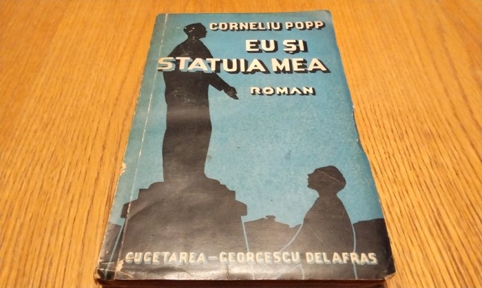 CORNELIU POPP (dedicatie-autograf) - EU SI STATUIA MEA - Editura Cugetarea, 1941, 240 p.; coperta originala