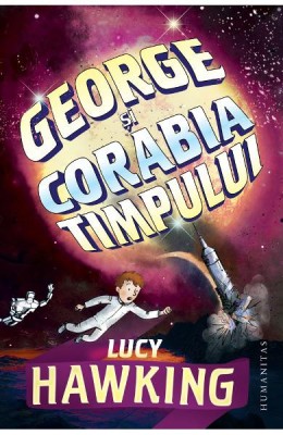 George Si Corabia Timpului, Lucy Hawking - Editura Humanitas foto