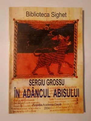 Sergiu Grossu - &amp;Icirc;n ad&amp;acirc;ncul abisului - domnia urii sub comunism (2004) foto