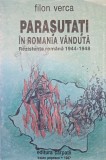 PARASUTATI IN ROMANIA VANDUTA REZISTENTA ROMANA 1944-1948 FILON VERCA EDITURA CARPATII 1987 MADRID DEDICATIE CU AUTOGRAFUL AUTORULUI LEGIONAR 503 PAG