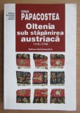 Oltenia sub stapanirea austriaca 1718 - 1739 / Serban Papacostea