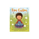 I'm Calm A book to help kids overcome anxiety and stressful situations