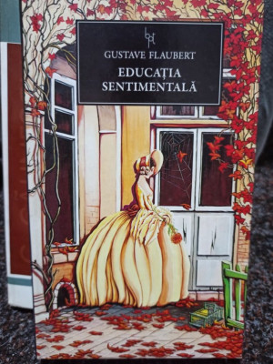 Gustave Flaubert - Educatia sentimentala (editia 2014) foto