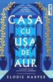 Cumpara ieftin Casa cu usa de aur. Al doilea volum din trilogia Lupanarul/Elodie Harper