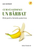 Cum sa satisfaci un barbat