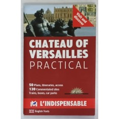 CHATEAU DE VERSAILLES , PRACTICAL , 50 PLANS , 130 COMMENTATED SITES , TEXT IN LB. ENGLEZA , 2010