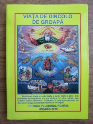 VIAȚA DE DINCOLO DE GROAPĂ - EDITURA PELERINUL ROM&amp;Acirc;N - ORADEA 2010 foto