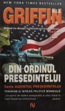 W.E.B. Griffin - Din ordinul presedintelui (Editia: 2007)