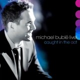 Live! Caught In The Act | Michael Buble