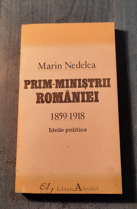 Prim ministrii Romaniei 1859 - 1918 Marin Nedelea