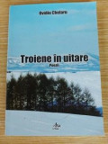 Troiene in uitare- Ovidiu Chelaru