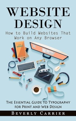 Website Design: How to Build Websites That Work on Any Browser (The Essential Guide to Typography for Print and Web Design) foto