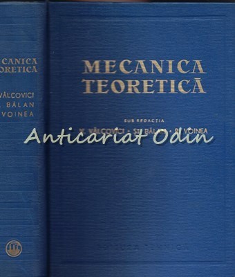 Mecanica Teoretica - V. Valcovici, St. Balan, R. Voinea - Tiraj: 8180 Exemplare
