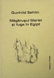 Magarusul Mariei si fuga in Egipt - Gunhild Sehlin