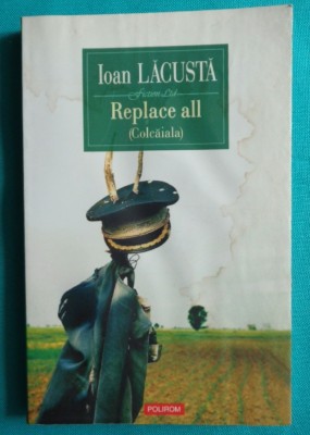 Ioan Lacusta &amp;ndash; Replace all Colcaiala foto