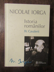 Istoria romanilor. Cavalerii (Vol. IV) Nicolae Iorga foto