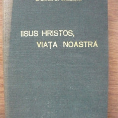 NICOLAE, MITROPOLITUL ARDEALULUI - IISUS HRISTOS, VIATA NOASTRA - 1978