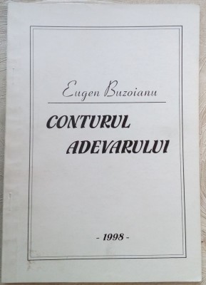 EUGEN BUZOIANU: CONTURUL ADEVARULUI (VERSURI 1998/prezentare de MIRCEA IVANESCU) foto
