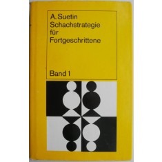 Schachstrategie fur Fortgeschrittene (Band 1) &ndash; Aleksei Suetin