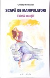 Scapa de Manipulatori Exista Solutii Christel Petitcollin Carte Psihologie Romana Paperback 2020 Buna Philobia