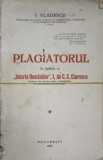 PLAGIATORUL. IN LEGATURA CU ISTORIA ROMANILOR, I, DE C.C. GIURESCU-I. VLADESCU-238541