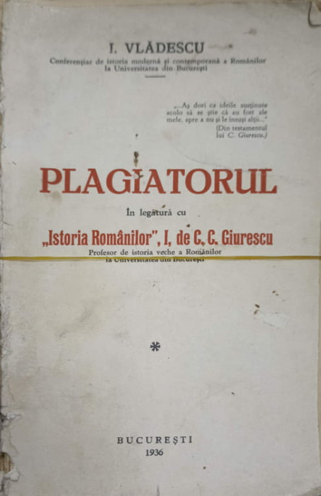 PLAGIATORUL. IN LEGATURA CU ISTORIA ROMANILOR, I, DE C.C. GIURESCU-I. VLADESCU