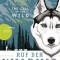 Ruf der Wildnis - The Call of the Wild (zweisprachige Ausgabe, dt.-engl.)