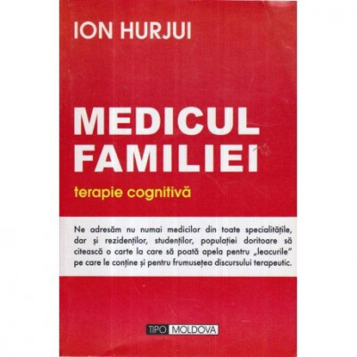 Ion Hurjui - Medicul familiei - terapie cognitiva - 121715 foto