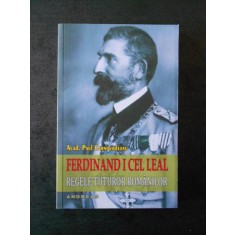 PAUL CERNOVODEANU - FERDINAND 1 CEL LEAL