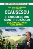 Ceaușescu și Enigmele din Munții Buzăului - Paperback brosat - Emil Străinu, Vlad-Ionuț Musceleanu - Prestige