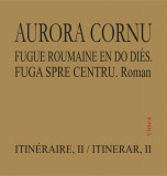 Aurora Cornu, Fuga spre centru / Fugue roumaine en do dies